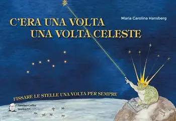 C‘era una volta la volta celeste. Fissare le stelle una volta per sempre Ultimissimo Modello
