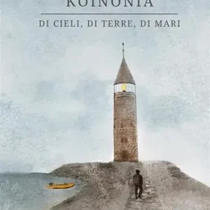Koinonia. Di cieli, di terre, di mari Reso Gratuito