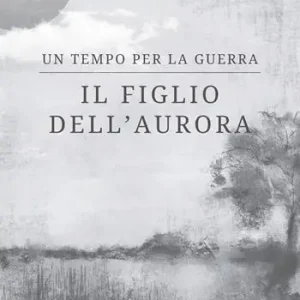 Il figlio dell‘Aurora. Un tempo per la guerra Affare