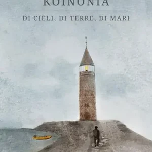 Acquista Ora Koinonia. Di cieli, di terre, di mani