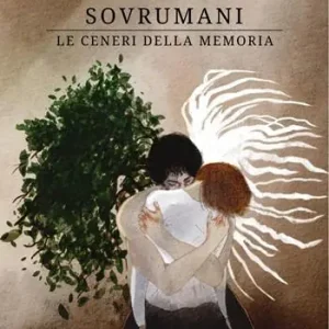 Must-Have Sovrumani. Le ceneri della memoria