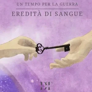 Must-Have Eredità di sangue. Un tempo per la guerra