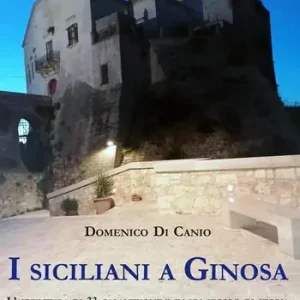 I siciliani a Ginosa. L‘avventura di 33 galantuomini in un secolo di storia Economico
