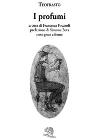 I profumi. Testo greco a fronte Consegna Rapida