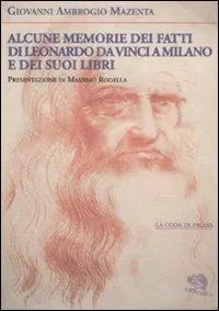 Alcune memorie dei fatti di Leonardo Da Vinci a Milano e dei suoi libri Ordina Subito