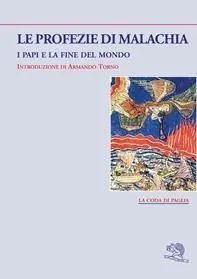 Novità Le profezie di Malachia. I papi e la fine del mondo