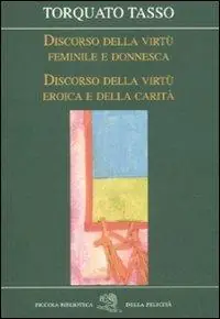 Compra Oggi Stesso Discorso della virtù feminile e donnesca-Discorso della virtù eroica e della carità