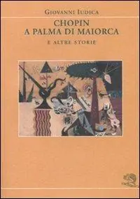 Offerta Limitata Chopin a Palma di Maiorca e altre storie