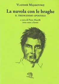 La nuvola con le braghe. Il tredicesimo apostolo. Testo russo a fronte Prezzo Ridotto