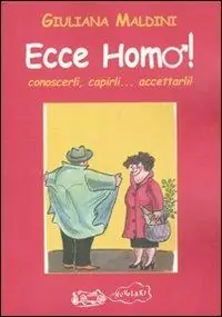 Ordina Subito Ecce homo! Conoscerli, capirli... accettarli!