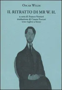 Il ritratto di Mr. W. H. Testo inglese a fronte Must-Have