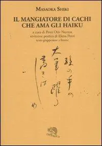 Affare Il mangiatore di cachi che ama gli haiku. Testo giapponese a fronte