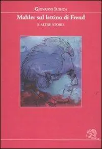 Ultimissimo Modello Mahler sul lettino di Freud e altre storie