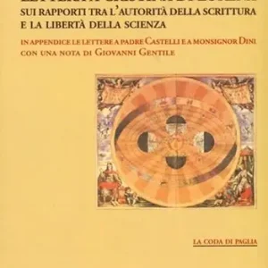 Lettera a Cristina di Lorena. Sui rapporti tra l‘autorità della scrittura e la libertà della scienza Nuovo Arrivo