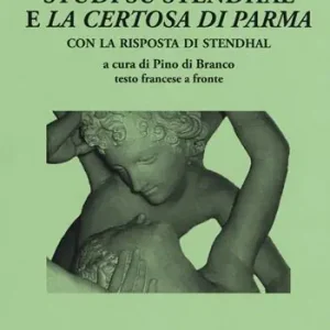 Studi su Stendhal e «La Certosa di Parma». Testo francese a fronte Novità