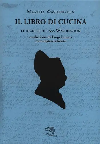 Occasione Imperdibile Il libro di cucina. Le ricette di casa Washington. Testo inglese a fronte