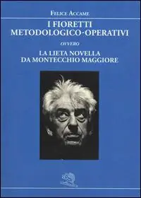 I fioretti metodologico-operativi ovvero la lieta novella da Montecchio Maggiore Offerta Del Giorno