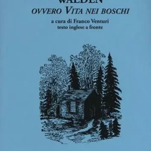 Affare Walden ovvero Vita nei boschi. Testo inglese a fronte