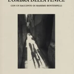 L‘ombra della fenice con un racconto di Massimo Bontempelli Spedizione Espresso