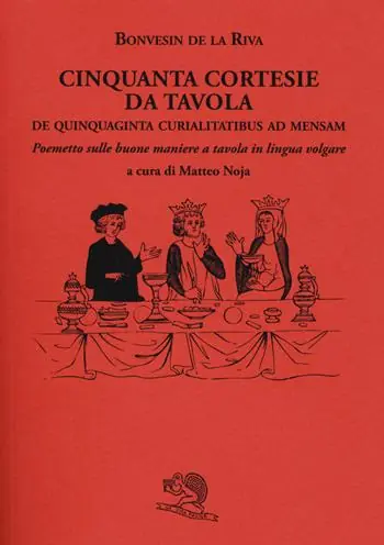 Miglior Prezzo Cinquanta cortesie da tavola. De quinquaginta curialitatibus ad mensam. Poemetto sulle buone maniere a tavola in lingua volgare