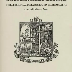 Promo Stagionale Curiosità bibliografiche. Della bibliofilia, della bibliolitia e altre malattie