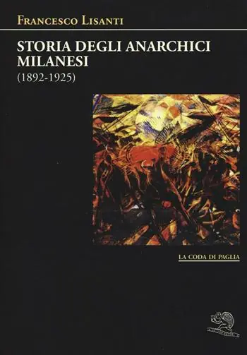 Offerta Del Giorno Storia degli anarchici milanesi (1892-1925)