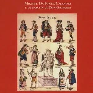 La sera della prima. Mozart, Da Ponte, Casanova e la nascita di Don Giovanni Compra Oggi Stesso
