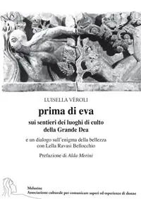 Prima di Eva. Sui sentieri dei luoghi di culto della Grande Dea Promozione Esclusiva