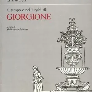 La letteratura, la rappresentazione, la musica, al tempo e nei luoghi di Giorgione Sconto