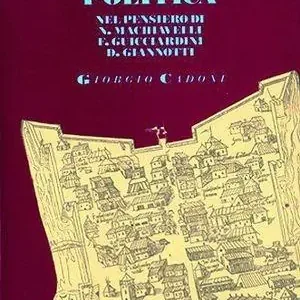 Consegna Rapida Crisi della mediazione politica e conflitti sociali. N. Machiavelli, F. Guicciardini e D. Giannotti di fronte al tramonto della «Florentina libertas»