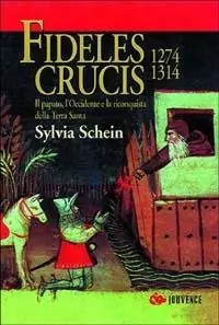 Fideles crucis. 1274-1314. Il papato, l‘Occidente e la riconquista della Terra Santa Popolare