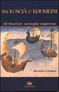 Tra lo Scià e Khomeini. ‘Ali Shari‘ati un‘utopia soppressa Bestseller