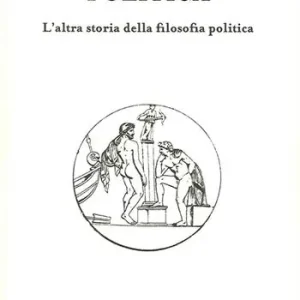 Miti, simboli, politica. L‘altra storia della filosofia politica Scelto Dai Clienti