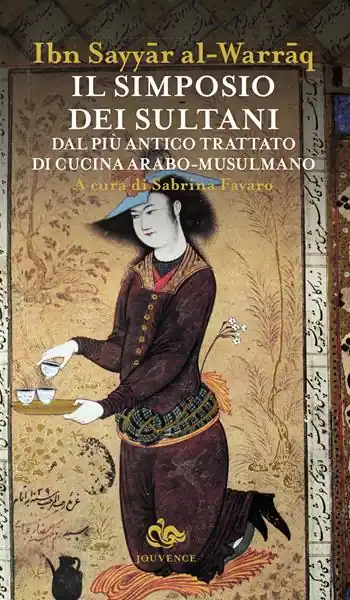 Offerta Il simposio dei sultani. Dal più antico trattato di cucina arabo-musulmano