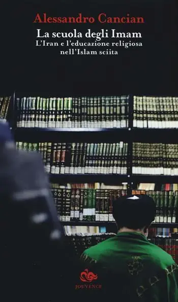 La scuola degli Imam. L‘Iran e l‘educazione religiosa nell‘Islam sciita Offerta