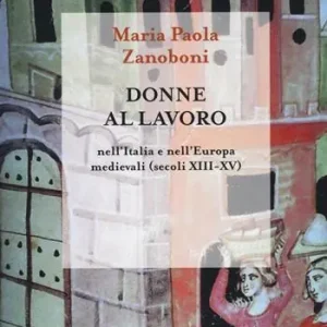 Donne al lavoro nell‘Italia e nell‘Europa medievali (secoli XIII-XV) Pagamento Sicuro