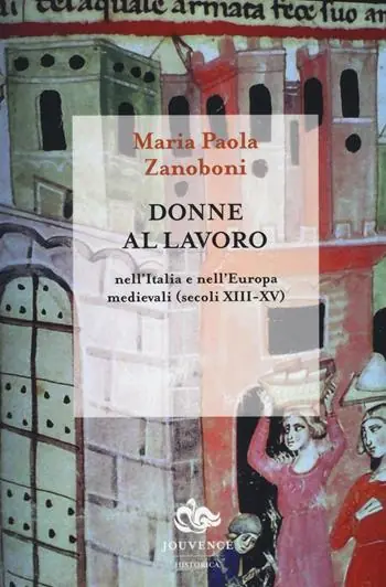 Donne al lavoro nell‘Italia e nell‘Europa medievali (secoli XIII-XV) Pagamento Sicuro
