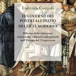 Il governo dei poveri all‘inizio dell’età moderna. Riforma delle istituzioni assistenziali e dibattiti sulla povertà nell‘Europa del Cinquecento Saldi