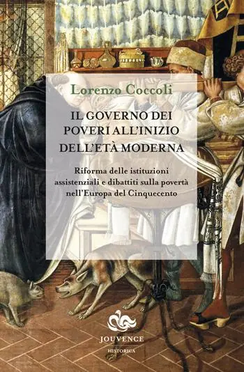 Il governo dei poveri all‘inizio dell’età moderna. Riforma delle istituzioni assistenziali e dibattiti sulla povertà nell‘Europa del Cinquecento Saldi