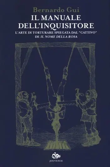 Il manuale dell‘inquisitore. L‘arte di torturare spiegata dal «cattivo» de «Il nome della rosa» Più Venduto