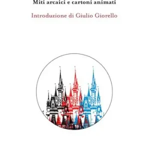Ultima Occasione Da Pigmalione a Pinocchio. Miti arcaici e cartoni animati
