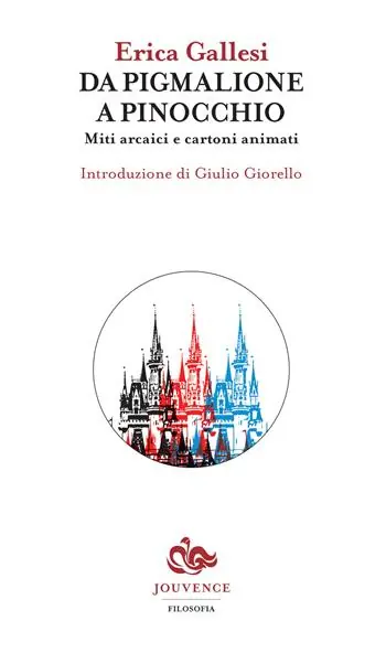 Ultima Occasione Da Pigmalione a Pinocchio. Miti arcaici e cartoni animati