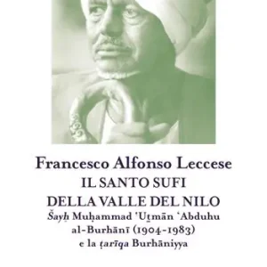 Acquista Ora Il santo sufi della valle del Nilo. Sayh Muhammad ‘Utman ‘Abduhu al-Burhani (1904-1983) e la tariqa Burhaniyya