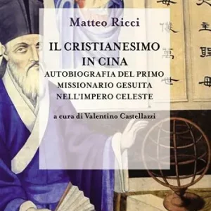 Esclusivo Il cristianesimo in Cina. Autobiografia del primo missionario gesuita nell‘impero celeste