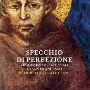 Specchio di perfezione. Leggenda antichissima di San Francesco Direttamente Dal Produttore
