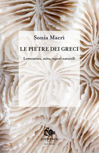 Ultimissimo Modello Le pietre dei greci. Letteratura, mito, saperi naturali