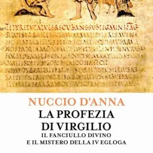 Bestseller La profezia di Virgilio. Il fanciullo divino e il mistero della IV egogla