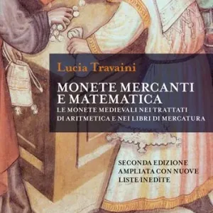 Monete, mercanti e matematica. Le monete medievali nei trattati di aritmetica e nei libri di mercatura. Ediz. ampliata Soddisfatti O Rimborsati