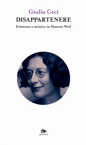 Disappartenere. Esistenza e mistica in Simone Weil Prezzo Di Fabbrica