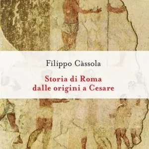 Storia di Roma dalle origini a Cesare Esclusivo